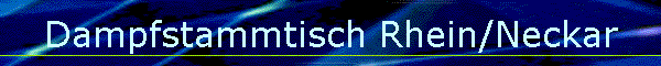 Dampfstammtisch Rhein/Neckar